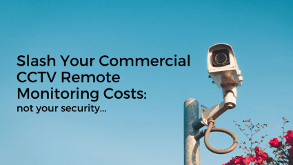 slash your commercial cctv remote monitoring costs not your security